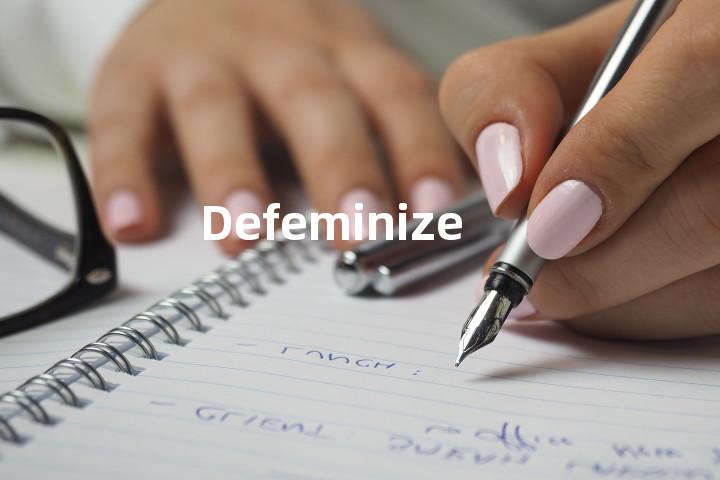 Defeminize