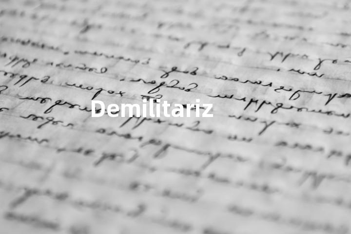 Demilitarize