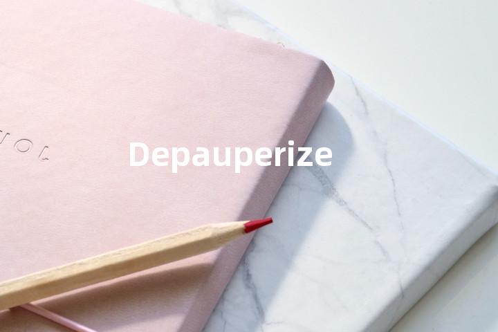 Depauperize