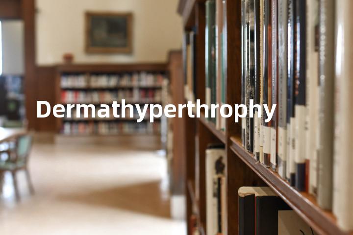 Dermathyperthrophy单词图解，单词释义场景配图