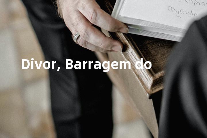 Divor, Barragem do单词图解，单词释义场景配图