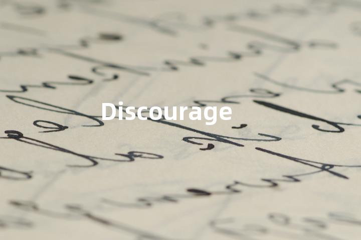 Discourage
