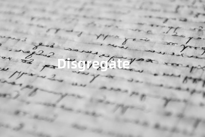 Disgregate