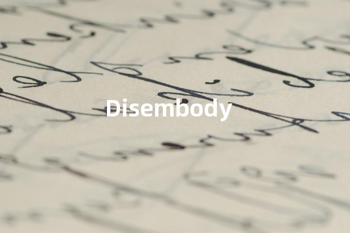 Disembody