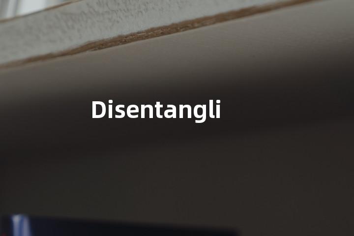 Disentangling