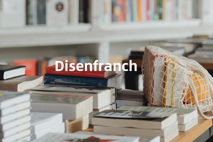 Disenfranchise