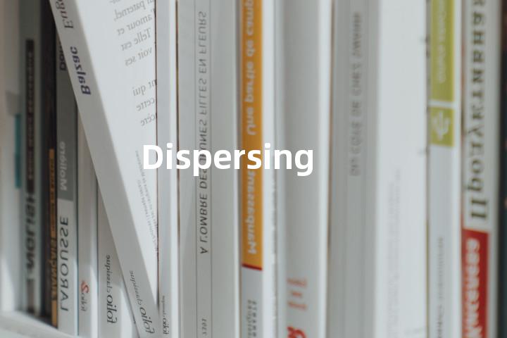 Dispersing