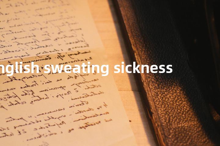 English sweating sickness单词图解，单词释义场景配图