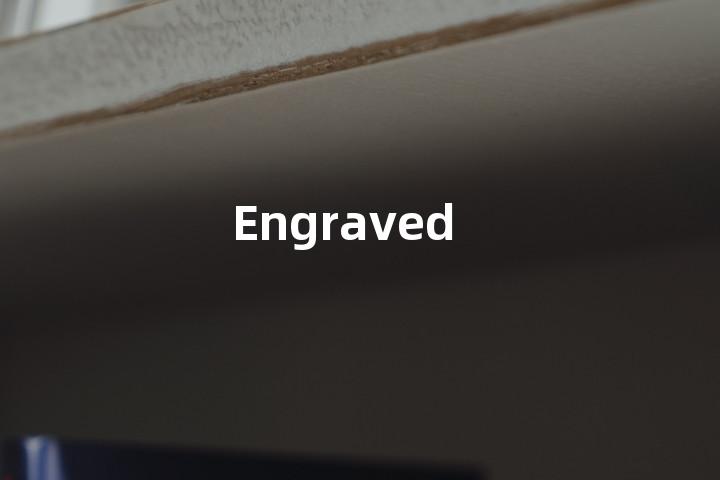 Engraved