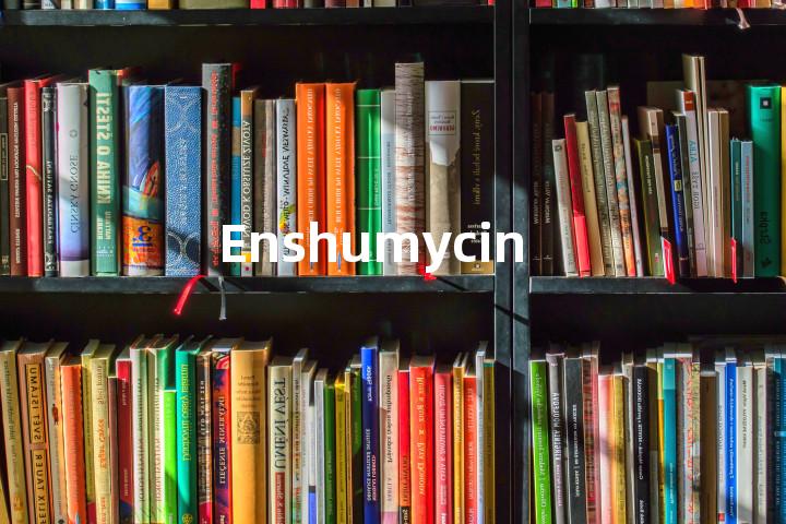 Enshumycin单词图解，单词释义场景配图