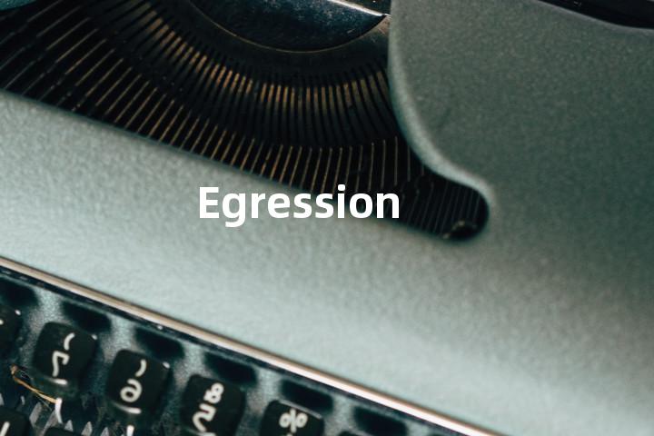 Egression