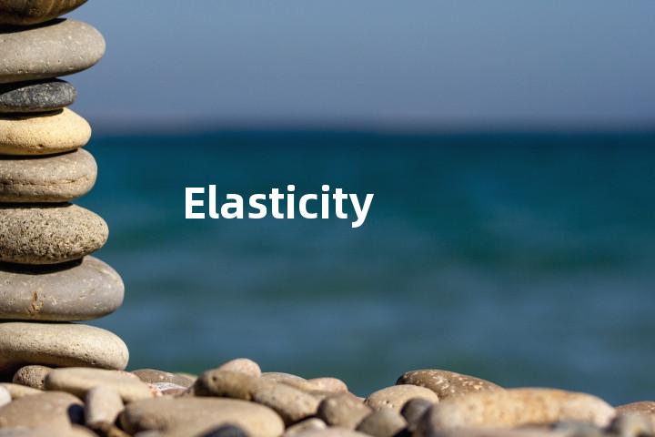 Elasticity