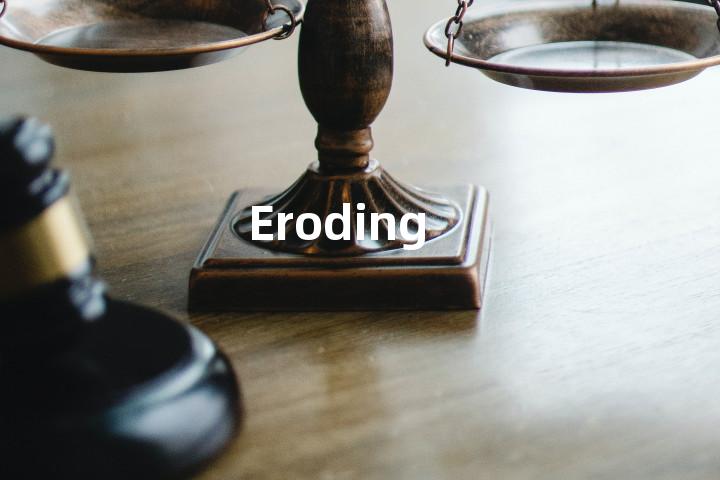 Eroding