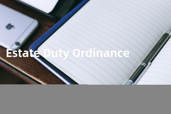 Estate Duty Ordinance单词图解，单词释义场景配图