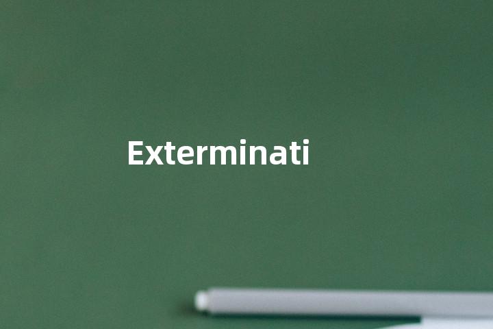 Exterminating