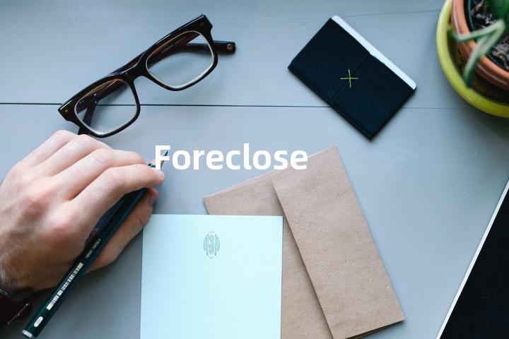Foreclose