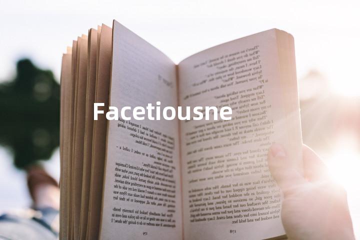 Facetiousness