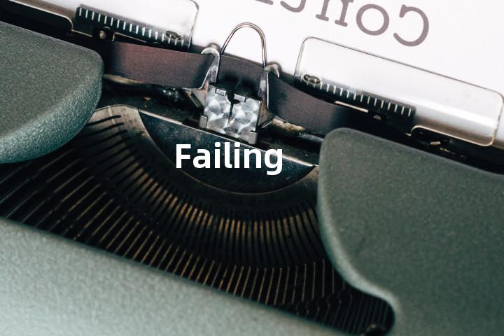 Failing