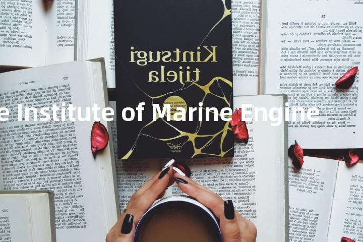 Fellow of the Institute of Marine Engineers单词图解，单词释义场景配图