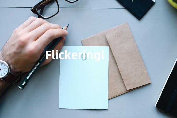 Flickeringly