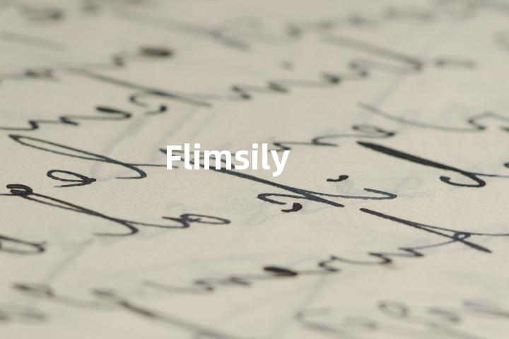 Flimsily