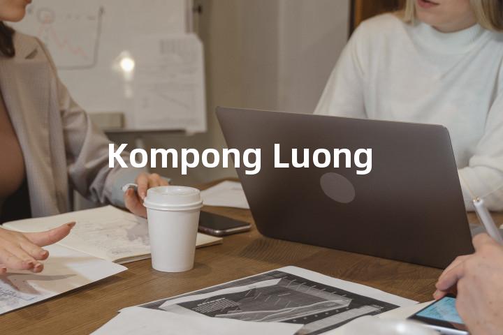 Kompong Luong单词图解，单词释义场景配图