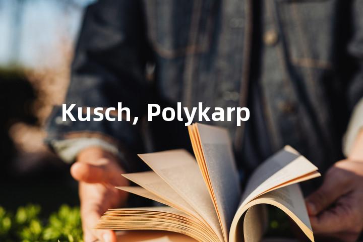 Kusch, Polykarp单词图解，单词释义场景配图
