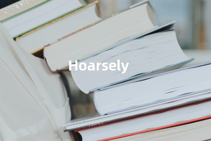 Hoarsely
