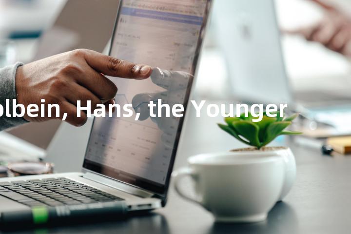 Holbein, Hans, the Younger单词图解，单词释义场景配图