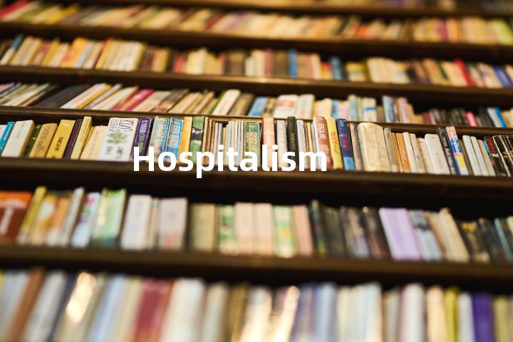 Hospitalism