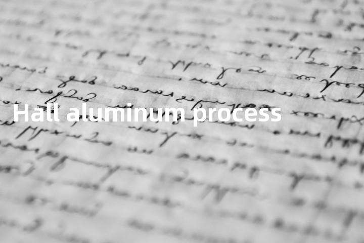 Hall aluminum process单词图解，单词释义场景配图