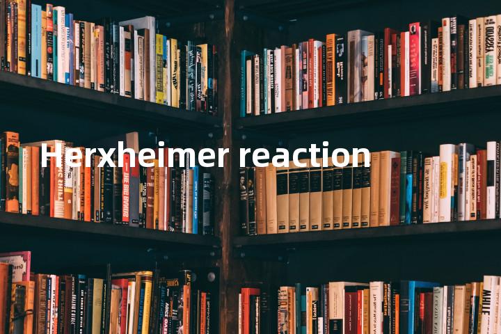 Herxheimer reaction单词图解，单词释义场景配图