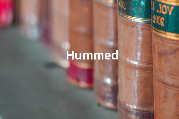 Hummed