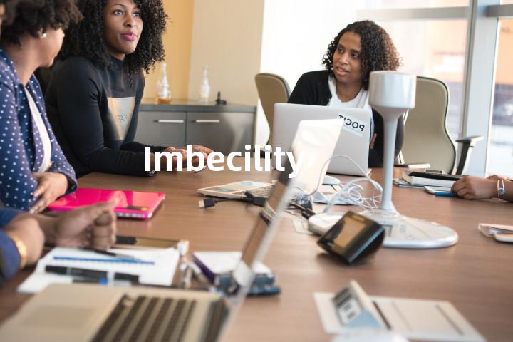 Imbecility