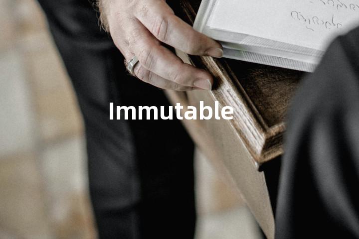 Immutable