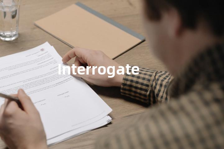 Interrogate