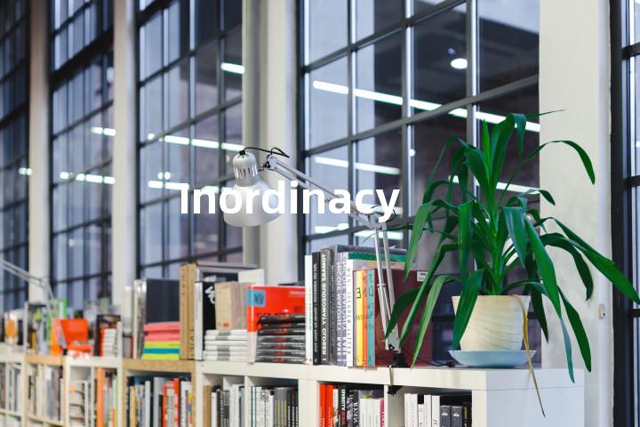 Inordinacy
