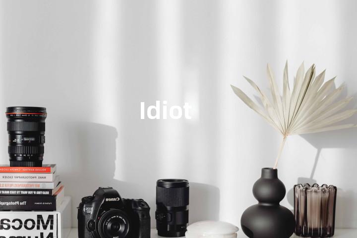 Idiot