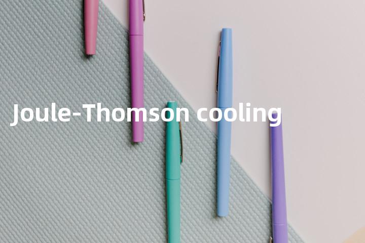Joule-Thomson cooling单词图解，单词释义场景配图