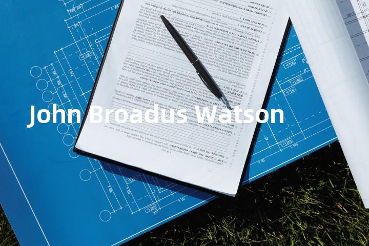 John Broadus Watson单词图解，单词释义场景配图