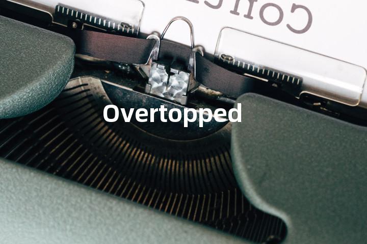 Overtopped
