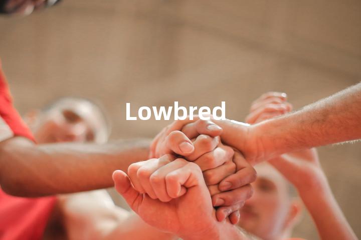Lowbred