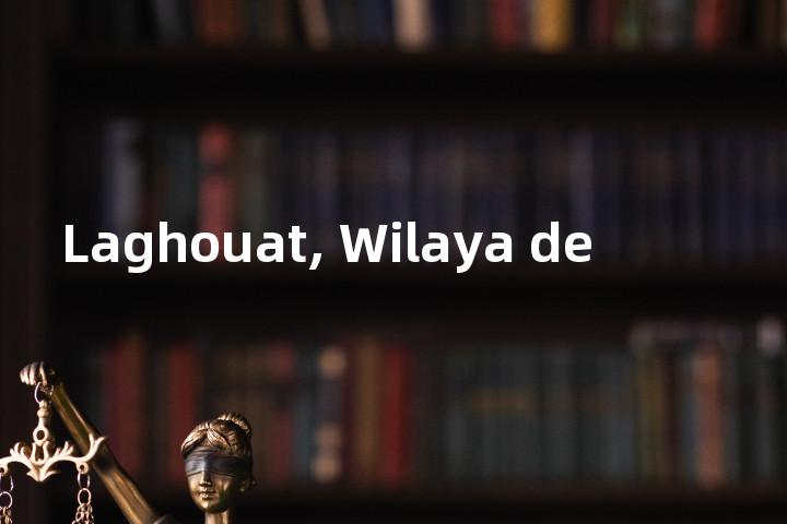 Laghouat, Wilaya de单词图解，单词释义场景配图