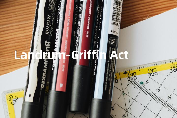 Landrum-Griffin Act单词图解，单词释义场景配图