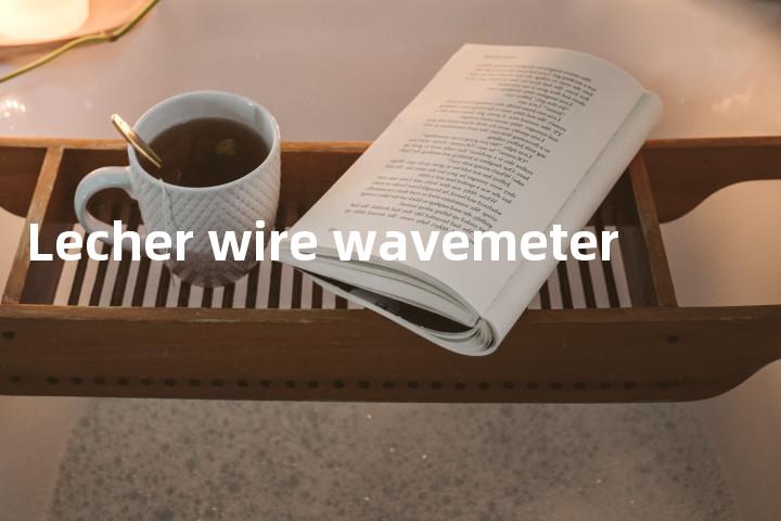 Lecher wire wavemeter单词图解，单词释义场景配图