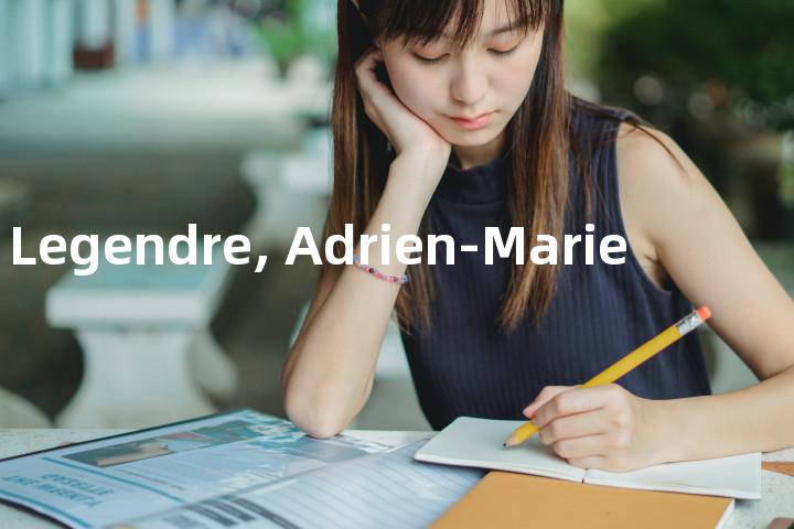 Legendre, Adrien-Marie单词图解，单词释义场景配图