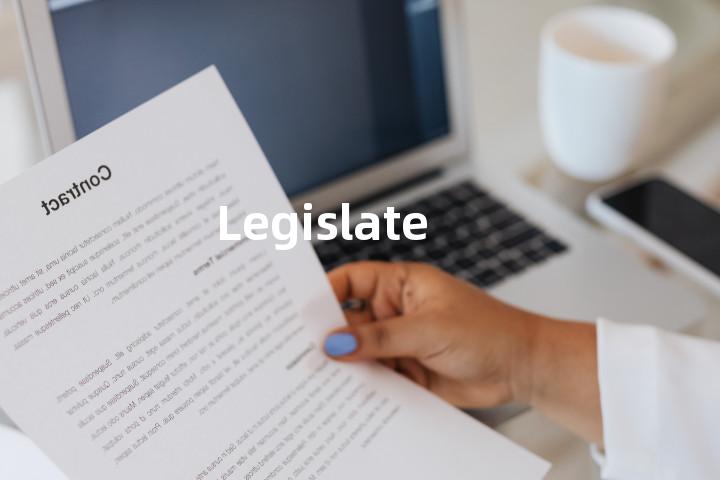 Legislate