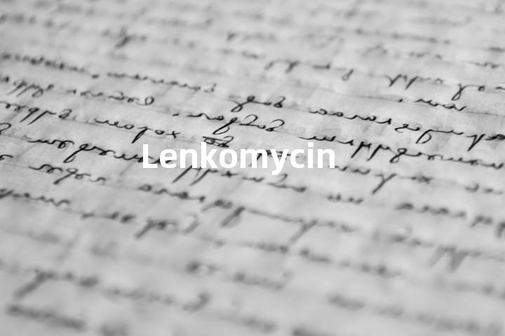 Lenkomycin单词图解，单词释义场景配图