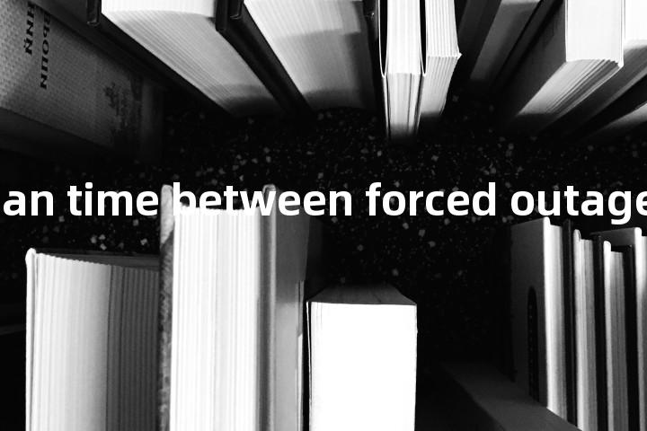 MTBFO (mean time between forced outage)单词图解，单词释义场景配图