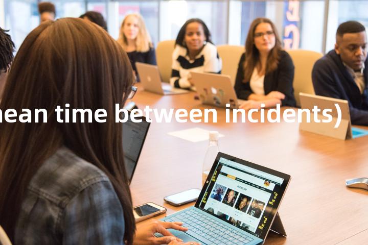 MTBI (mean time between incidents)单词图解，单词释义场景配图